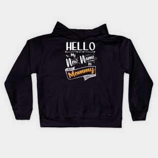 Hello my new name is mommy Kids Hoodie